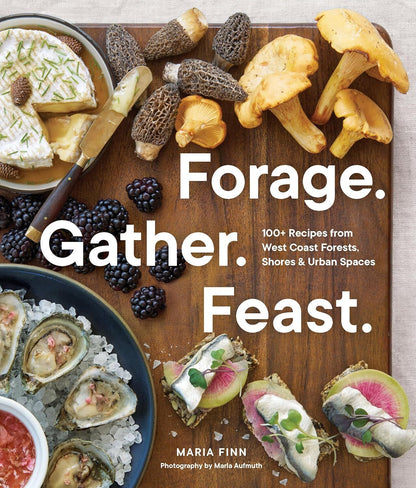 A cookbook cover featuring various food items like mushrooms, berries, and oysters arranged neatly on a surface, with the title 'Forage. Gather.