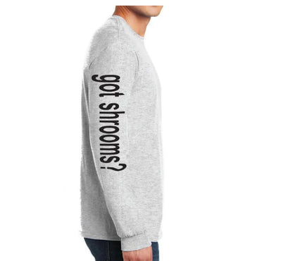 Gray long-sleeve shirt with 'got shrooms?' text on a white background