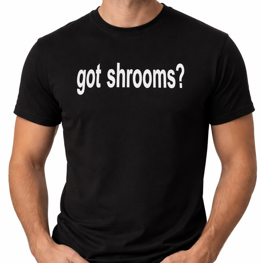 Black t-shirt with 'got shrooms?' text on a white background